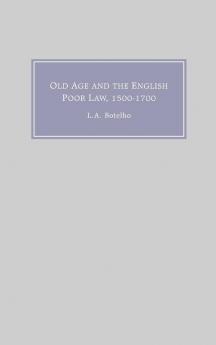 Old Age and the English Poor Law 1500-1700