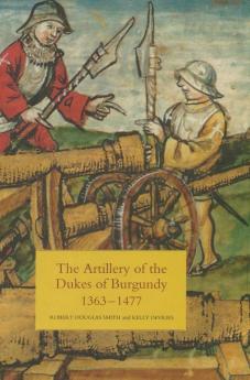 Artillery of the Dukes of Burgundy 1363-1477