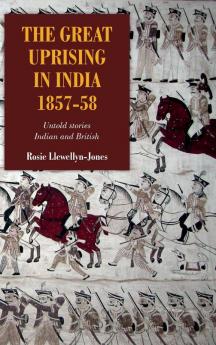 The Great Uprising in India 1857-58