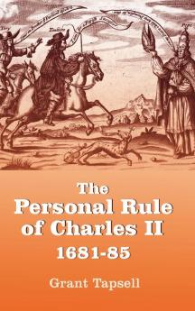 The Personal Rule of Charles II 1681-85