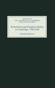 Reformation and Religious Identity in Cambridge 1590-1644