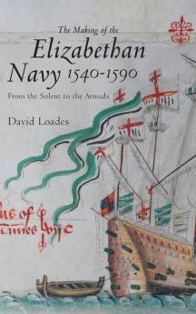 Making of the Elizabethan Navy 1540-1590