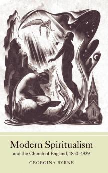 Modern Spiritualism and the Church of England 1850-1939