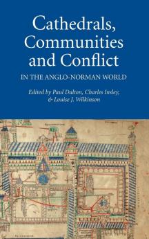 Cathedrals Communities and Conflict in the Anglo-Norman World