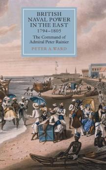 British Naval Power in the East 1794-1805