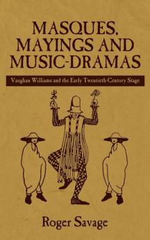 Masques Mayings and Music-Dramas