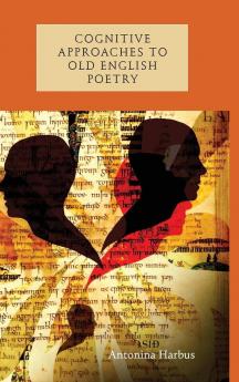 Cognitive Approaches to Old English Poetry