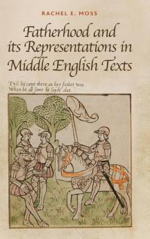 Fatherhood and Its Representations in Middle English Texts
