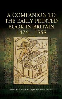 A Companion to the Early Printed Book in Britain 1476-1558