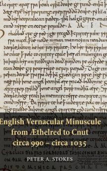 English Vernacular Minuscule from Aethelred to Cnut Circa 990 - Circa 1035