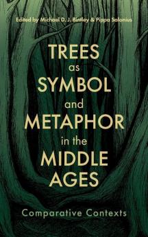 Trees as Symbol and Metaphor in the Middle Ages