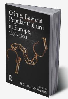 Crime Law and Popular Culture in Europe 1500-1900