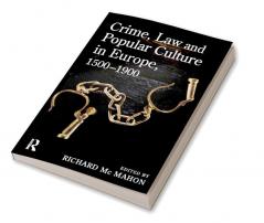 Crime Law and Popular Culture in Europe 1500-1900