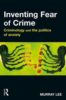 Inventing Fear of Crime