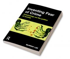 Inventing Fear of Crime