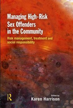 Managing High Risk Sex Offenders in the Community