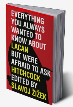 Everything You Always Wanted to Know About Lacan (But Were Afraid to Ask Hitchcock)