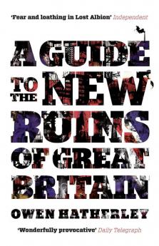 A Guide to the New Ruins of Great Britain