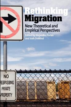 Rethinking Migration: New Theoretical and Empirical Perspectives