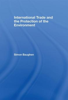 International Trade and the Protection of the Environment