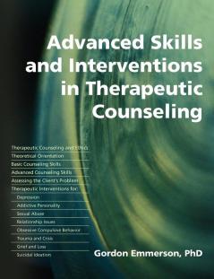 Advanced Skills and Interventions in Therapeutic Counseling