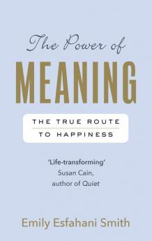 The Power of Meaning The true route to happiness