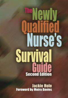 Newly Qualified Nurse's Survival Guide