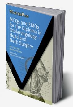 MCQs and EMQs for the Diploma in Otolaryngology