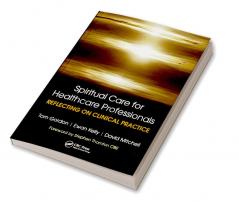 Reflecting on Clinical Practice Spiritual Care for Healthcare Professionals