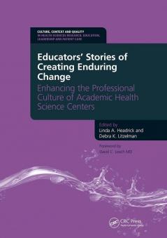 Educators' Stories of Creating Enduring Change - Enhancing the Professional Culture of Academic Health Science Centers