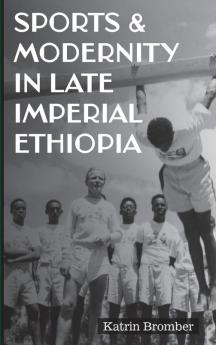 Sports & Modernity in Late Imperial Ethiopia