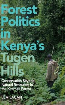 Forest Politics in Kenya's Tugen Hills