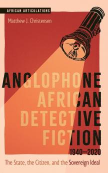 Anglophone African Detective Fiction 1940-2020