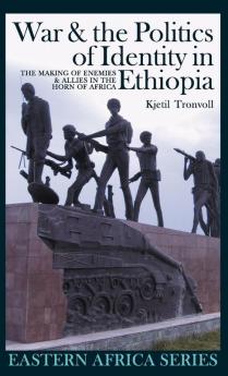 War & the Politics of Identity in Ethiopia