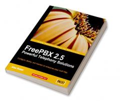 FreePBX 2.5 Powerful Telephony Solutions