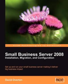 Small Business Server 2008 - Installation Migration and Configuration