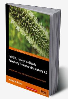 Building Enterprise Ready Telephony Systems with sipXecs 4.0