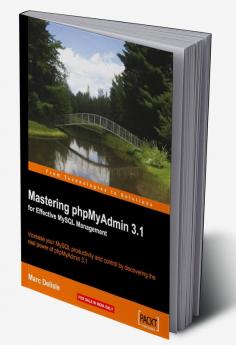 Mastering phpMyAdmin 3.1 for Effective MySQL Management