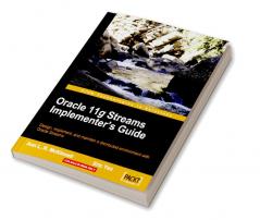 Oracle 11g Streams Implementer's Guide