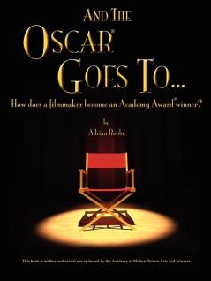 "AND THE OSCAR(R) GOES TO..." (How Does a Filmmaker Become an Academy Award(R) Winner?)