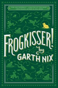 Frogkisser: A Magical Romp Of A Fairytale