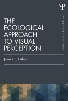 THE ECOLOGICAL APPROACH TO VISUAL PERCEPTION