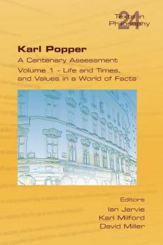 Karl Popper. A Centenary Assessment. Volume I - Life and Times and Values in a World of Facts