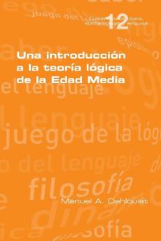 Una Introducción A La Teoría Lógica De La Edad Media (Spanish Edition)