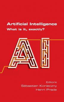 Artificial Intelligence.  What is it exactly?  Second Edition