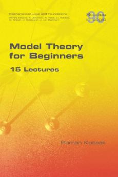 Model Theory for Beginners.  15 Lectures