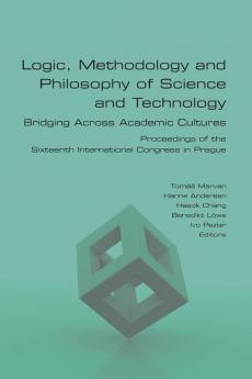 Logic Methodology and Philosophy of Science and Technology.  Bridging Across Academic Cultures. Proceedings of the Sixteenth International Congress in Prague