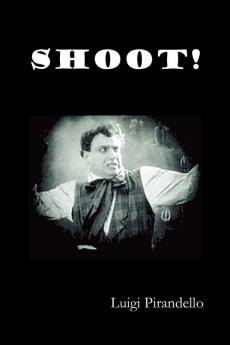 Shoot! (Si Gara) (the Notebooks of Serafino Gubbio Cinematograph Operator)