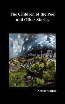 The Children of the Pool and Other Stories (Including the Shining Pyramid the Red Hand Out of the Earth and Change)