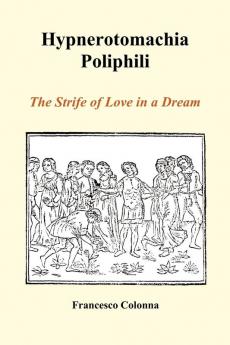 Hypnerotomachia Poliphili: The Strife of Love in a Dream (Paperback)
